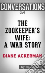 Conversations on The Zookeeper's Wife: A War Story. E-book. Formato EPUB