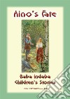 AINO'S FATE - A Finnish Children’s Story: Baba Indaba Children's Stories - Issue 163. E-book. Formato EPUB ebook