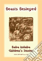 BEASTS BESIEGED - a Parisienne Children's Story: Baba Indaba Children's Stories - Issue 162. E-book. Formato EPUB ebook