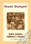 BEASTS BESIEGED - a Parisienne Children's Story: Baba Indaba Children's Stories - Issue 162. E-book. Formato EPUB ebook