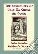 The Adventures of Gilla Na Chreck An Gour - An Irish Children's Story: Baba Indaba Children's Stories - Issue 161. E-book. Formato PDF ebook