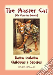 THE MASTER CAT or Puss in Boots - A Classic Children’s Story: Baba Indaba Children's Stories - Issue 159. E-book. Formato PDF ebook di Anon E Mouse