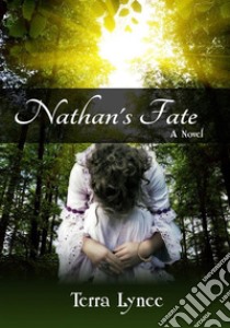 Nathan's FateA Novel. E-book. Formato EPUB ebook di Terra Lynee