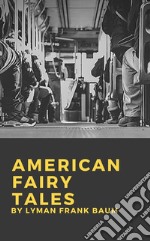 American Fairy Tales. E-book. Formato EPUB ebook