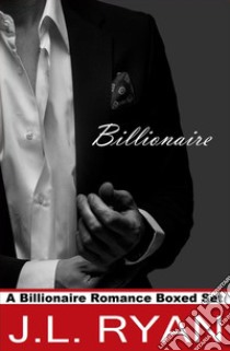 BillionaireA Billionaire Romance Boxed Set. E-book. Formato EPUB ebook di J.l. Ryan