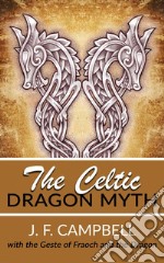 The Celtic Dragon Myth. E-book. Formato EPUB ebook