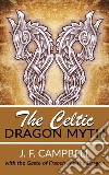 The Celtic Dragon Myth. E-book. Formato EPUB ebook di J.F. Campbell