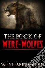 The Book Of Were-Wolves. E-book. Formato EPUB ebook