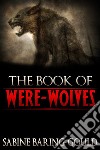 The Book Of Were-Wolves. E-book. Formato EPUB ebook