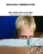 DSA, ADHD, DOP ed altri BES: Disturbi tipici dell'infanzia e dell'adolescenza. E-book. Formato Mobipocket ebook