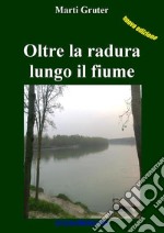 Oltre la radura lungo il fiume. E-book. Formato EPUB ebook