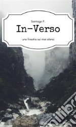 In-Versouna finestra sui miei silenzi. E-book. Formato Mobipocket