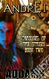 Andrei: Carousel Of The Strigoi - Book Two. E-book. Formato PDF ebook di Kelly Addams