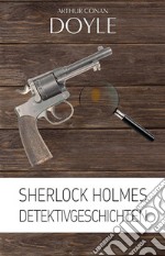 Sherlock Holmes: Detektivgeschichten. E-book. Formato EPUB ebook