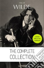 Oscar Wilde: The Complete Collection [contains links to free audiobooks] (The Picture Of Dorian Gray + Lady Windermere’s Fan + The Importance of Being Earnest + An Ideal Husband + The Happy Prince + Lord Arthur Savile’s . E-book. Formato EPUB