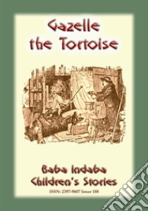 GAZELLE the TORTOISE - A true children's animal story from Paris: Baba Indaba Children’s Stories - Issue 188. E-book. Formato PDF ebook di Anon E. Mouse