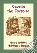 GAZELLE the TORTOISE - A true children's animal story from Paris: Baba Indaba Children’s Stories - Issue 188. E-book. Formato EPUB ebook