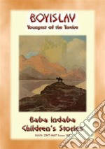 BOYISLAV - YOUNGEST OF TWELVE - A Russian Children’s Story: Baba Indaba Children’s Stories - Issue 187. E-book. Formato EPUB ebook