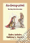 ASCHENPUTTEL - a German Children’s Fairy Tale: Baba Indaba Children’s Stories - Issue 186. E-book. Formato PDF ebook