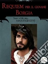 Requiem per il giovane Borgia. E-book. Formato EPUB ebook di Michela Martignoni