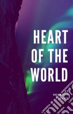 Heart of the World. E-book. Formato EPUB ebook