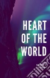 Heart of the World. E-book. Formato EPUB ebook