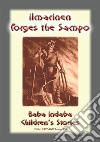 ILLMARINEN FORGES THE SAMPO - A Legend from Finland: Baba Indaba Children’s Stories - Issue 190. E-book. Formato EPUB ebook