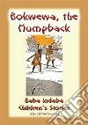 BOKWEWA THE HUMPBACK - An American Indian Children’s Story: Baba Indaba Children's Stories - Issue 182. E-book. Formato EPUB ebook