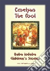 EMELYAN THE FOOL - A Russian Children’s Story: Baba Indaba Children’s Stories - Issue 180. E-book. Formato PDF ebook