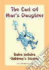 THE EARL OF MAR'S DAUGHTER - an Olde English Children’s Story: Baba Indaba Children's Stories - Issue 179. E-book. Formato EPUB ebook