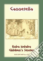 CANNETELLA - An Italian Children’s Story: Baba Indaba Children’s Stories - Issue 175. E-book. Formato EPUB ebook