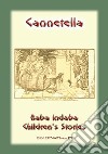 CANNETELLA - An Italian Children’s Story: Baba Indaba Children’s Stories - Issue 175. E-book. Formato PDF ebook