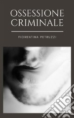 Ossessione Criminale. E-book. Formato EPUB ebook