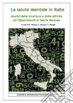 La Salute Mentale in Italia: Analisi delle strutture e delle attività dei Dipartimenti di Salute Mentale. E-book. Formato PDF