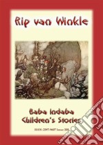 RIP VAN WINKLE - A Story from the Catskill Mountains: Baba Indaba’s Children's Stories - Issue 200. E-book. Formato EPUB ebook