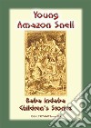 YOUNG AMAZON SNELL - A True Tale of a Woman who disguised herself as Man: Baba Indaba Children's Stories Issue 199. E-book. Formato EPUB ebook