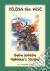 YELENA THE WISE - A Russian Children's Story Tale: Baba Indaba Children's Stories - Issue 195. E-book. Formato Mobipocket ebook