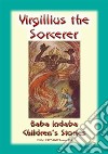 Virgilius The Sorcerer - An Italian Fairy Tale: Baba Indaba’s Children's Stories – Issue 193. E-book. Formato EPUB ebook