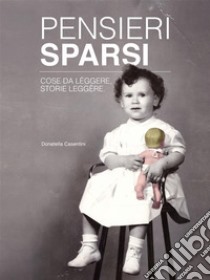 Pensieri sparsi: Cose da lèggere, storie leggère. E-book. Formato EPUB ebook di Donatella Casentini