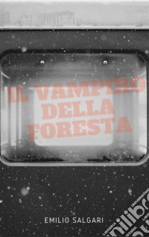 Il vampiro della foresta. E-book. Formato EPUB ebook di Emilio Salgari