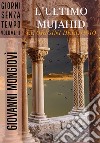 L&apos;ultimo Mujahid - Le origini dell&apos;odioGiorni senza tempo - Volume II. E-book. Formato Mobipocket ebook