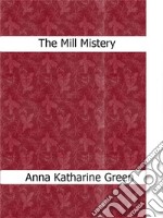 The Mill Mystery. E-book. Formato EPUB ebook