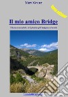 Il mio amico Bridge: Sillabario aneddotico del giochino più intrigante al mondo . E-book. Formato EPUB ebook di Marti Gruter