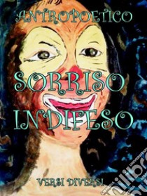 Sorriso indifeso. E-book. Formato EPUB ebook di Antropoetico