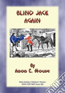 BLIND JACK AGAIN or BLIND JACK GOES TO WAR - Baba Indaba Children's Stories: Baba Indaba Children's Stories Issue 206. E-book. Formato Mobipocket ebook di Anon E Mouse