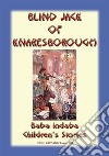 BLIND JACK OF KNARESBOROUGH – A True English Children’s Story: Baba Indaba Children's Stories - Issue 205. E-book. Formato EPUB ebook