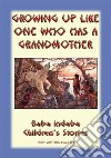 GROWING UP LIKE ONE WHO HAS A GRANDMOTHER - An American Indian Tlingit Children’s Story: Baba Indaba Children's Stories - Issue 204. E-book. Formato EPUB ebook