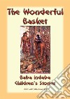 THE WONDERFUL BASKET - An American Indian Children’s Story: Baba Indaba Children's Stories Issue 201. E-book. Formato EPUB ebook