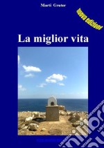 La miglior vita. E-book. Formato EPUB ebook