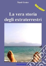 La vera storia degli extraterrestri. E-book. Formato EPUB ebook